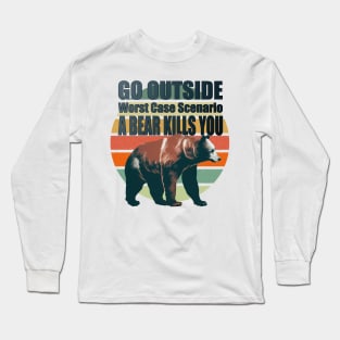Bear Kills You. Funny Camping Quote. Happy Camper Long Sleeve T-Shirt